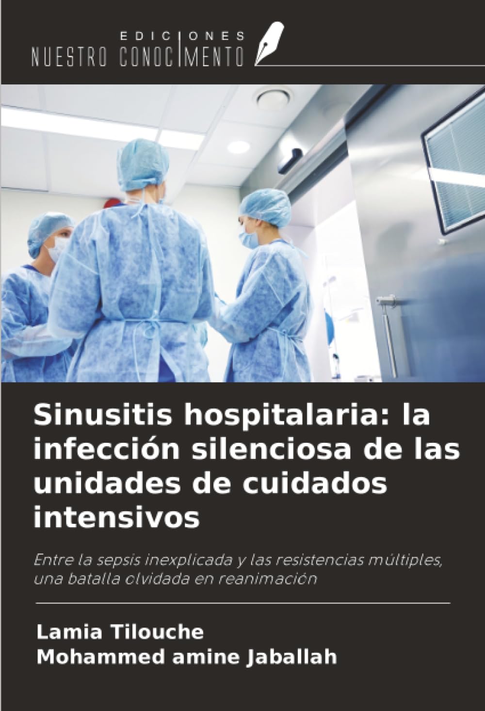 Sinusitis hospitalaria: la infección silenciosa de las unidades de cuidados intensivos: Entre la sepsis inexplicada y las resistencias múltiples, una batalla olvidada en reanimación