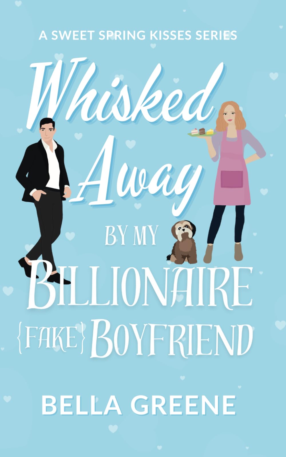 Whisked Away By My Billionaire Fake Boyfriend: A Small Town Clean Romance