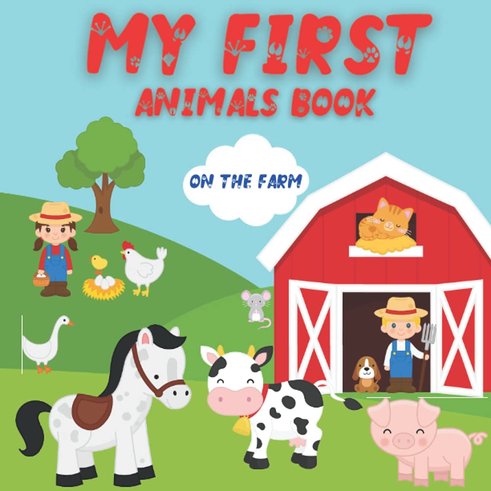 My First Animal Book On The Farm: Educational Bedtime Book For Kids 1 - 4 featuring 12 Animals With Sounds They Make And Favorite Food
