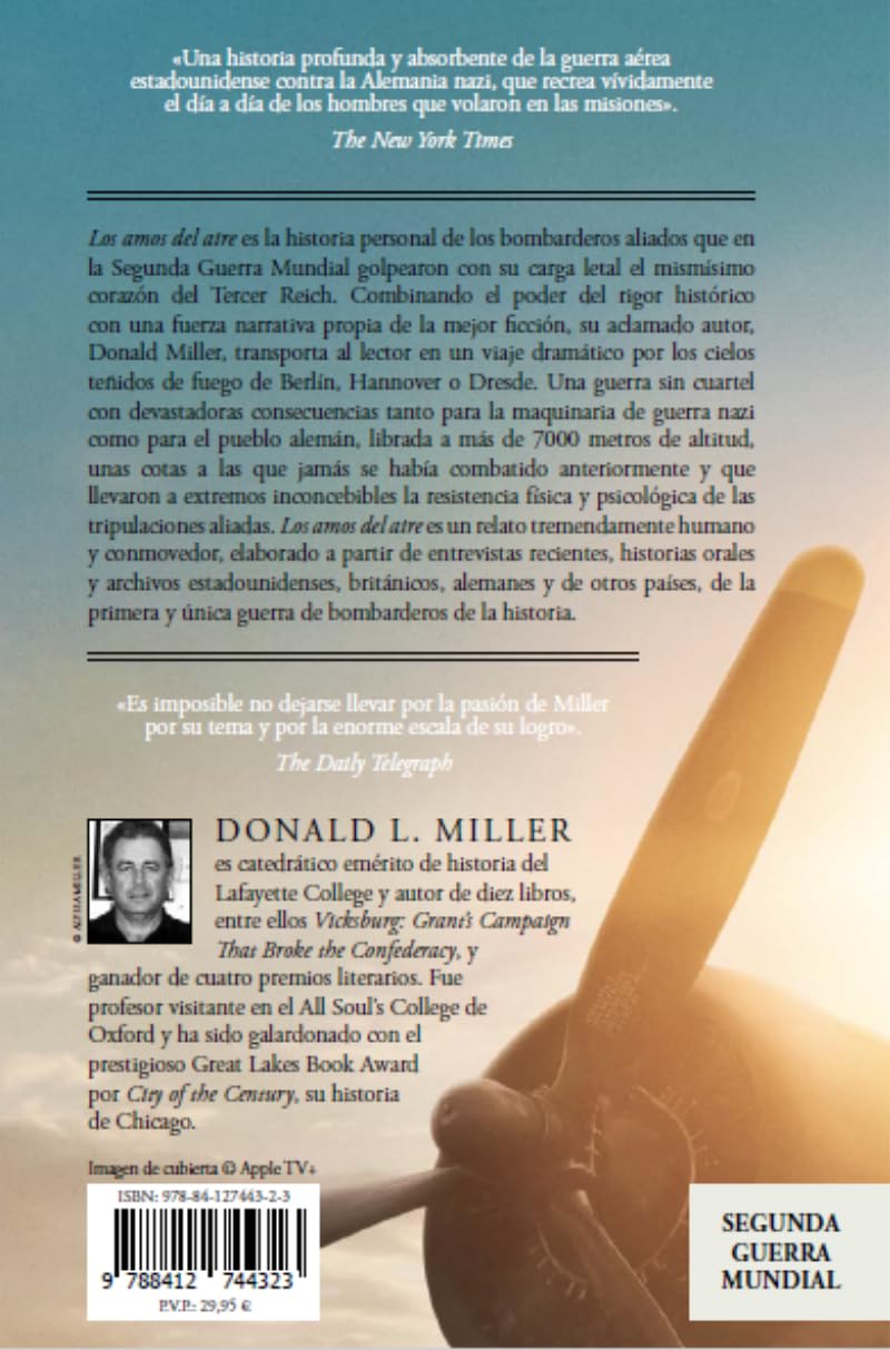 Los amos del aire: La historia de los aviadores que golpearon el corazón de la Alemania nazi (Segunda Guerra Mundial)
