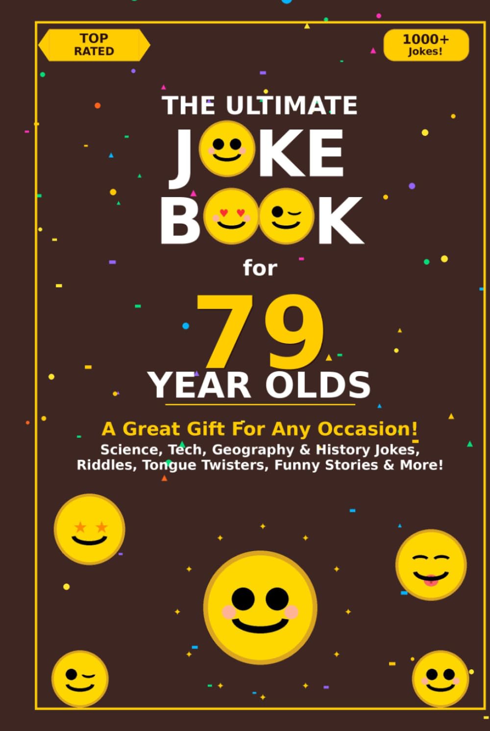 The Ultimate Joke Book for 79 Year Olds: A Great Gift For Any Occasion! (Joke Books by Age)