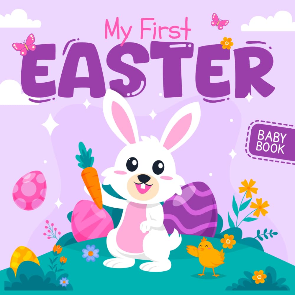 My First Easter Baby Book: A Hoppy-Sweet Easter Gift for Babies with Adorable High-Contrast Pictures of Bunnies, Eggs & Chicks – Ideal for Newborns & Toddlers (baby's first easter gifts)