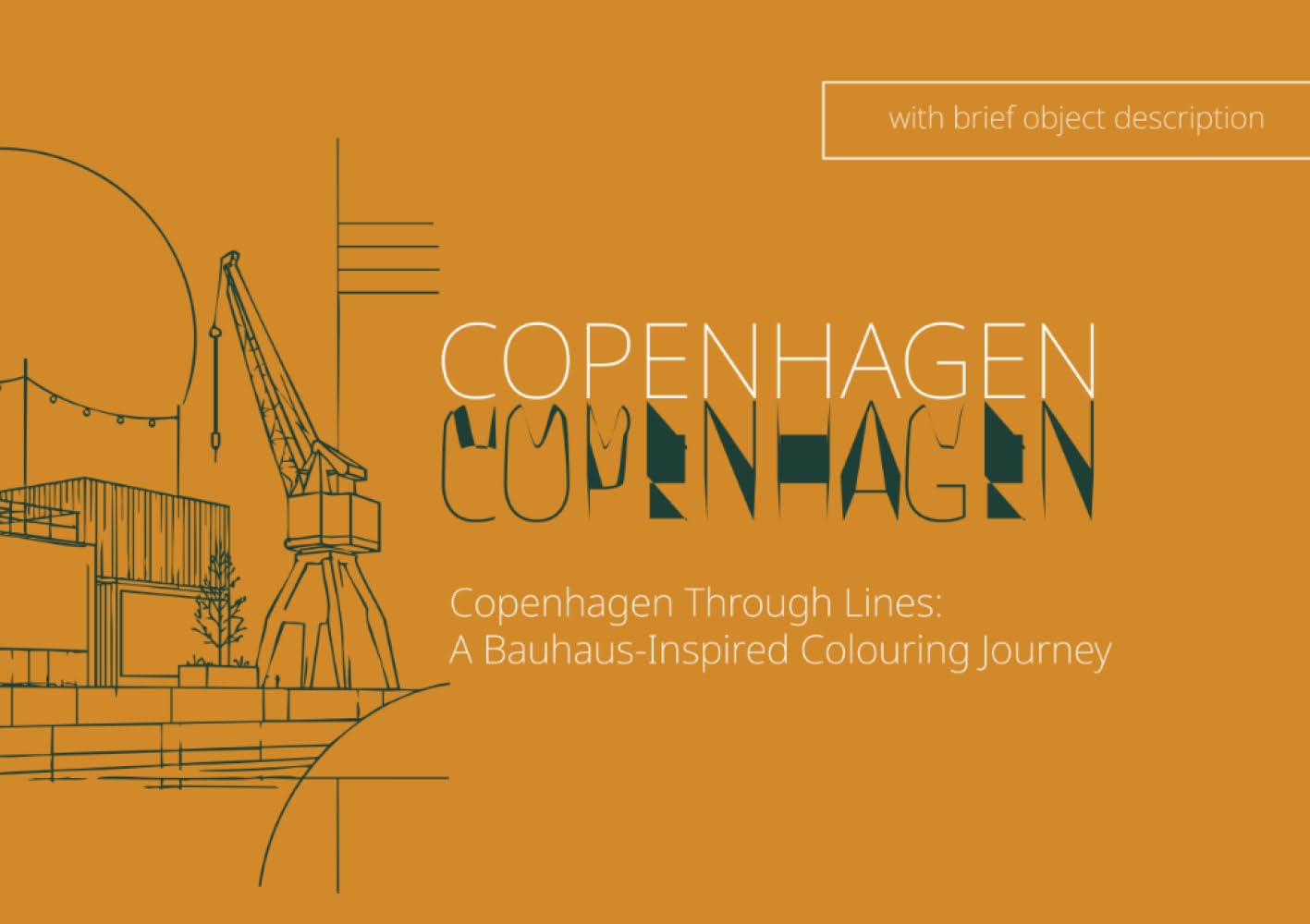 Copenhagen Through Lines: A Bauhaus-Inspired Colouring Journey: A Scandinavian architecture & design colouring book featuring 17 iconic Copenhagen ... Nordic geometry (Adult Colouring Books)