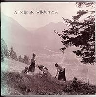 A Delicate Wilderness; The Photography of Elliott Barnes 1905-1913 B06XSKZ93L Book Cover