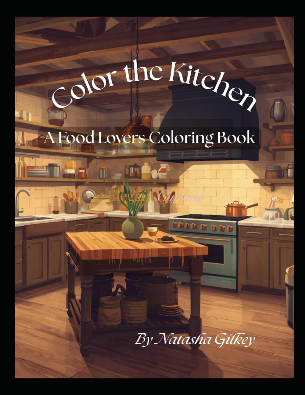 Color the Kitchen: A Food Lovers Coloring Book