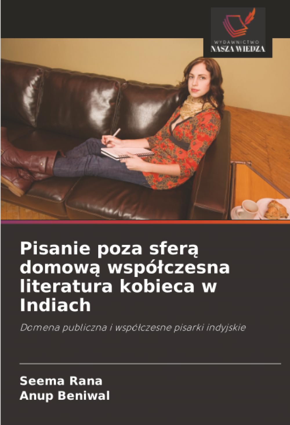 Pisanie poza sfer¿ domow¿ wspó¿czesna literatura kobieca w Indiach: Domena publiczna i wspó¿czesne pisarki indyjskie