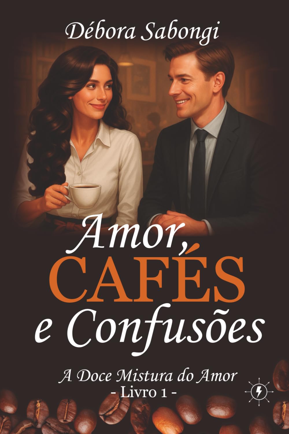 Amor, Cafés e Confusões: (Livro 1) Uma comédia romântica com gosto de café e divertidas confusões (A Doce Mistura do Amor)