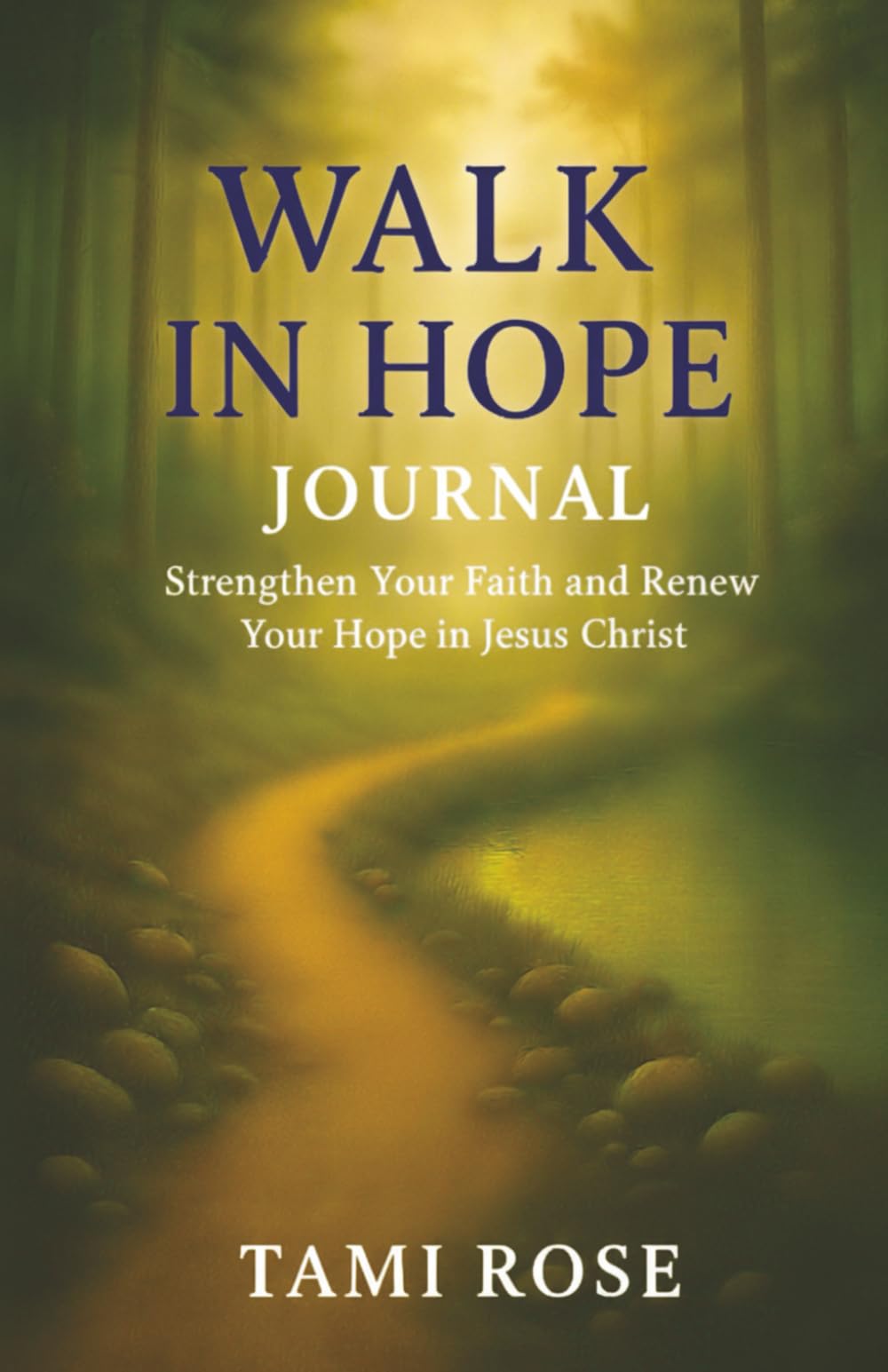 Walk In Hope Journal: Strengthen Your Faith and Renew Your Hope in Jesus Christ – Nature Collection