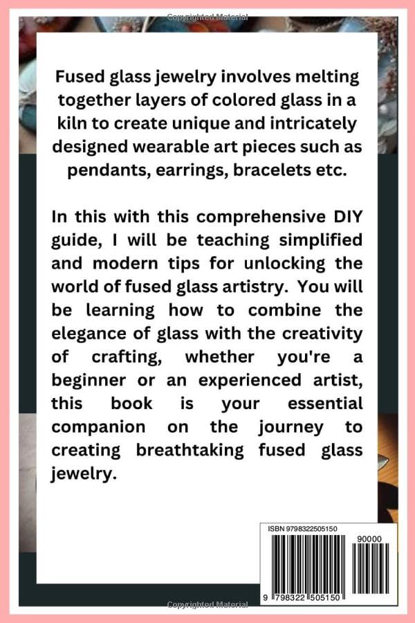 FUSED GLASS DIY GUIDE: An Ultimate Guide to Making Stunning Fused Glass Jewelry with Several Techniques and Projects to Get You Started - Image 2