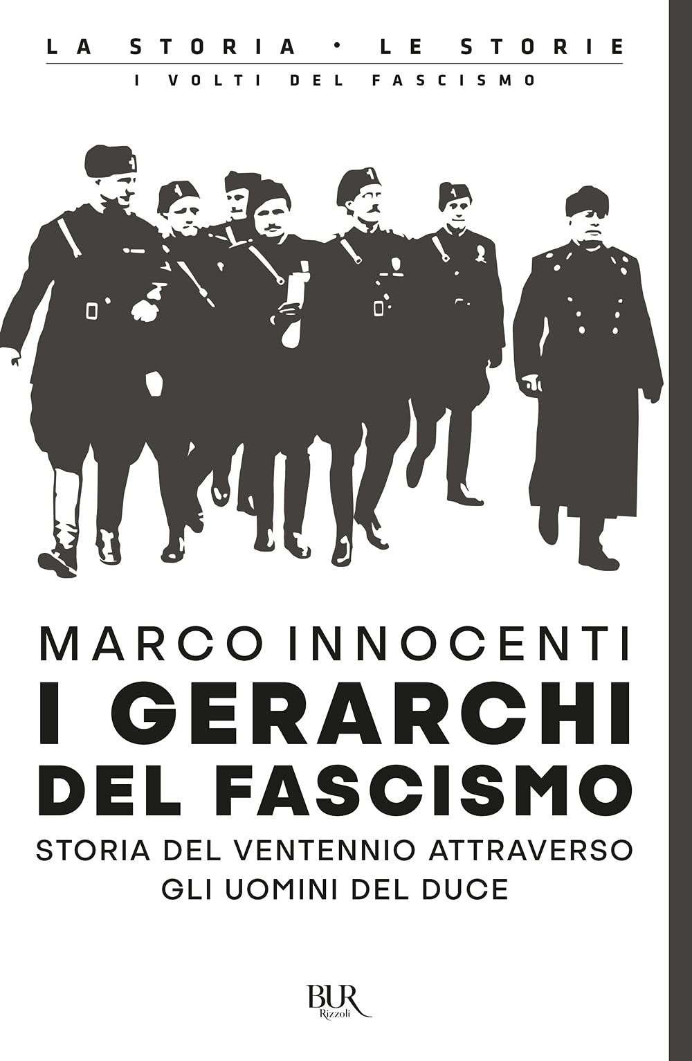 I Gerarchi Del Fascismo. Storia Del Ventennio Attraverso Gli Uomini Del Duce - 4