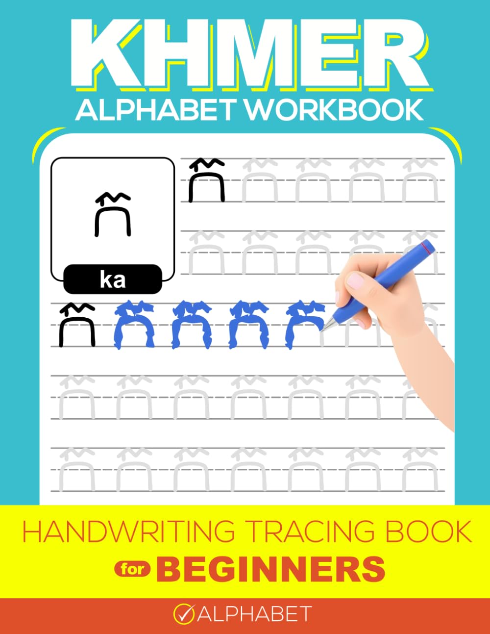 Khmer Alphabet Tracing Workbook for Beginners: Learn to Write Letters (Khmer Language Learning)