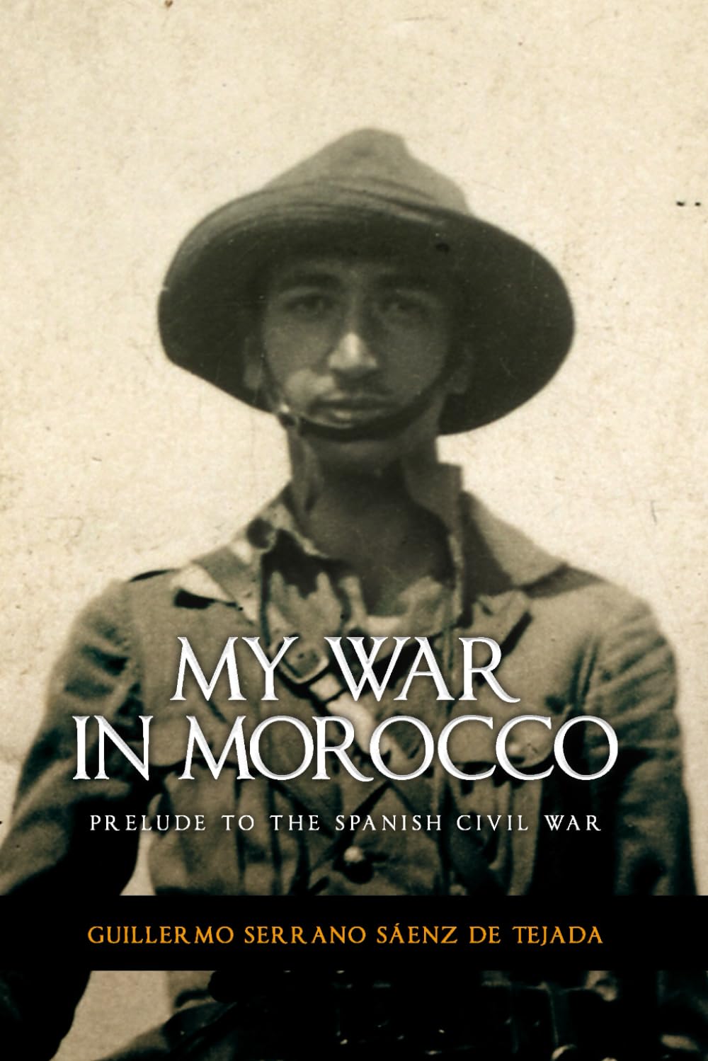 My war in Morocco: Prelude to the Spanish Civil War of 1936