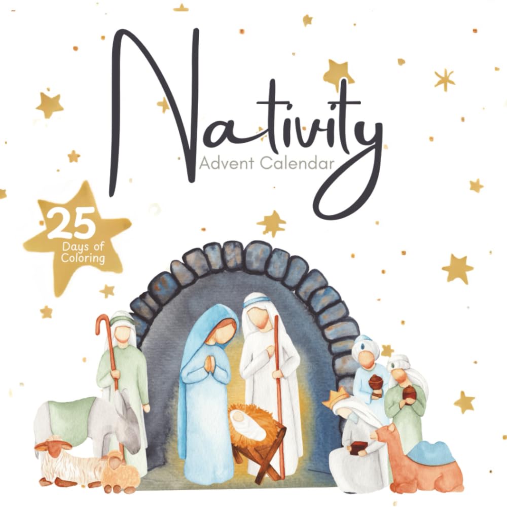 Nativity Advent Calendar Coloring Book: For Kids, Teens and Adults | 25 numbered single sided Christ centered themed pages, Countdown to Christmas for all ages