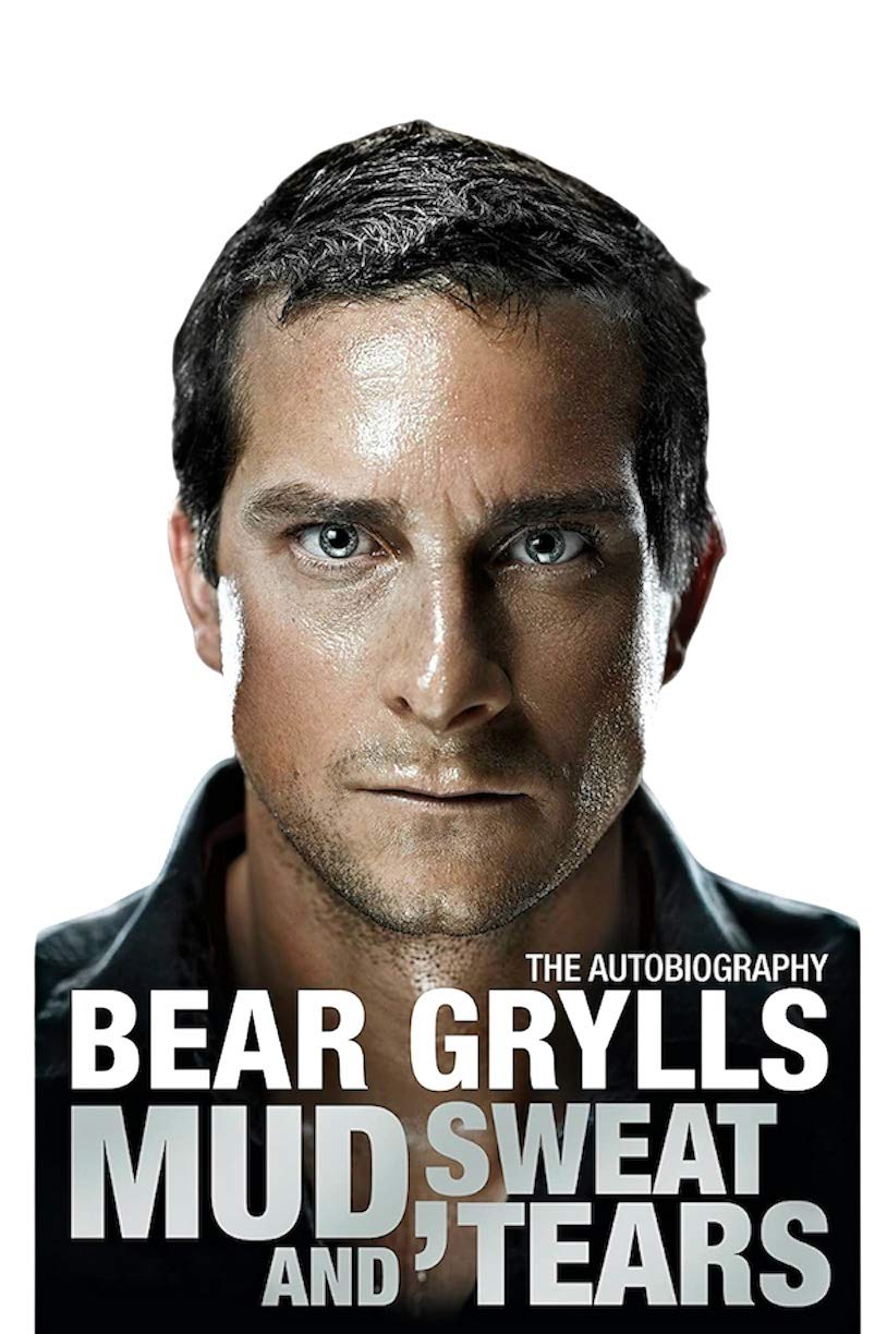 By Bear Grylls Mud, Sweat and Tears