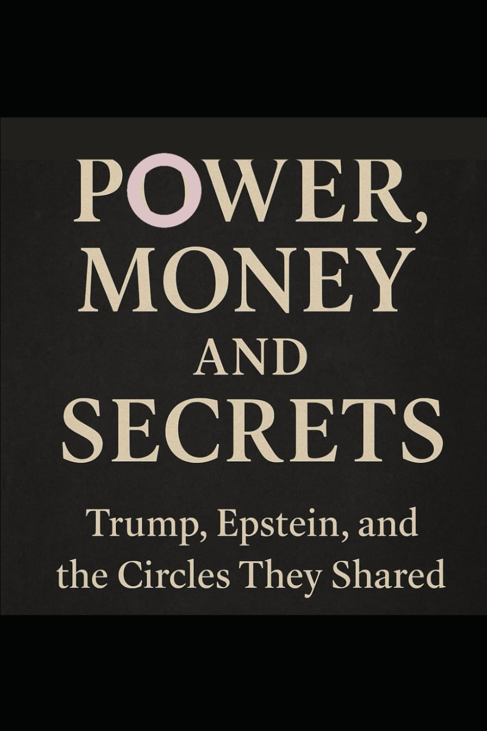 Power, Money, and Secrets: Trump, Epstein, and the Circles They Shared