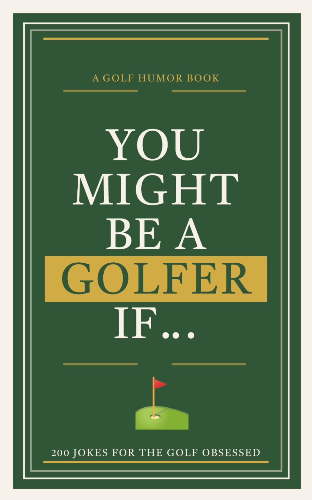 You Might Be a Golfer If...: 200 Jokes for the Golf Obsessed