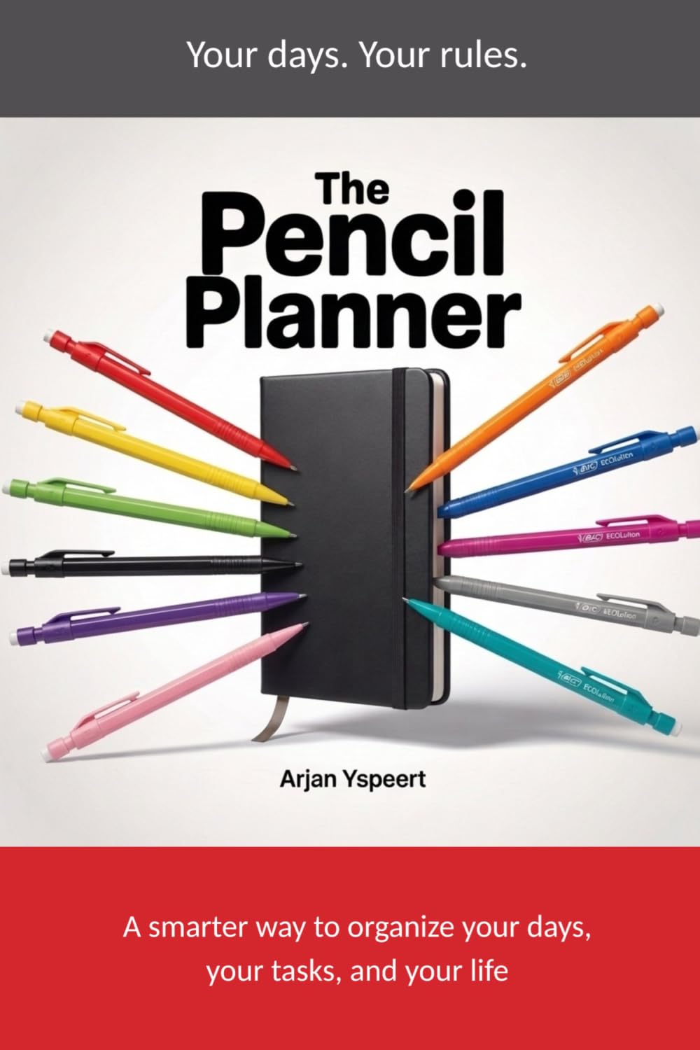The Pencil Planner: A smarter way to organize your days, your tasks, and your life.