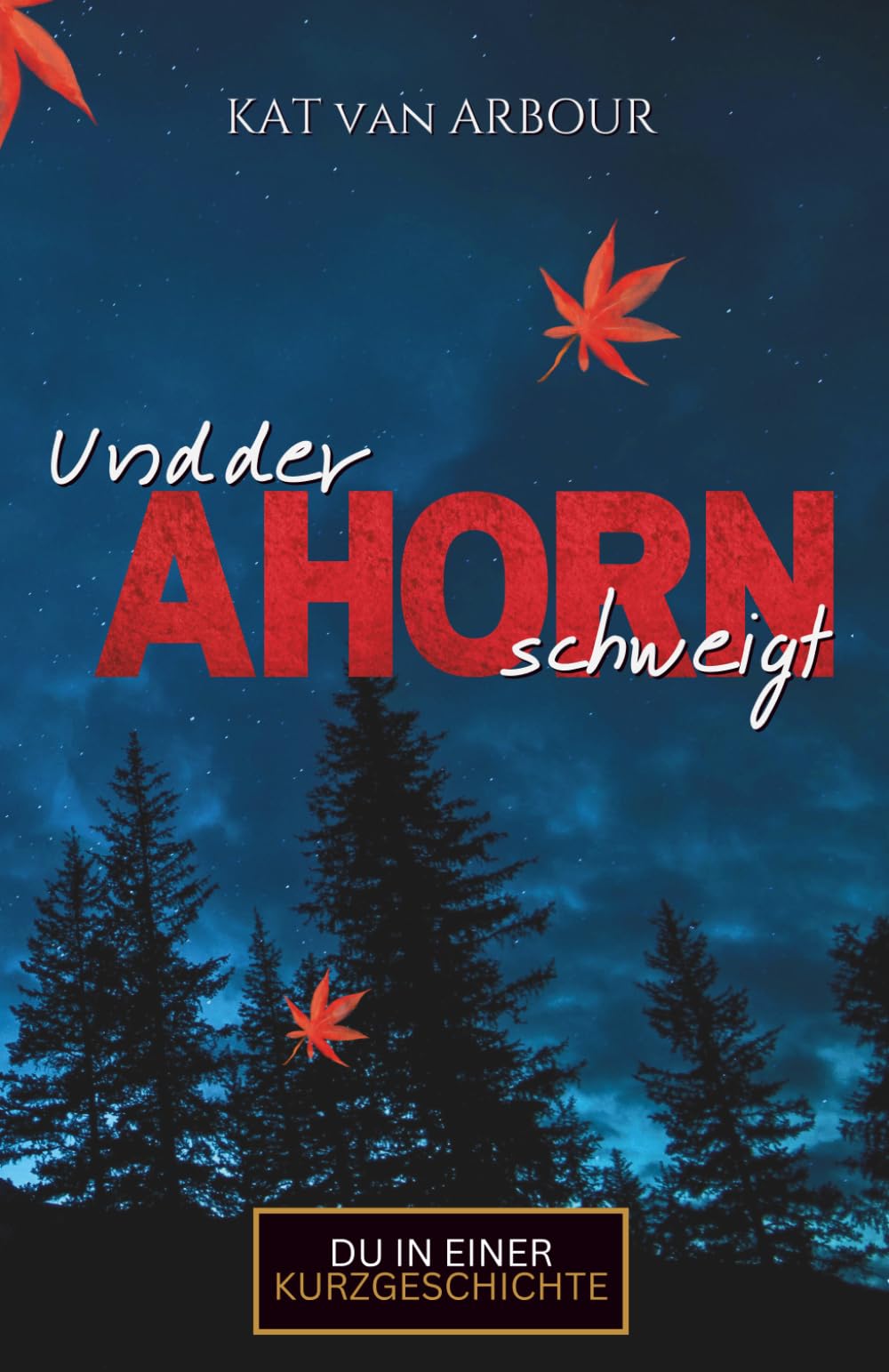 Und der AHORN schweigt (DU in einer KURZGESCHICHTE)