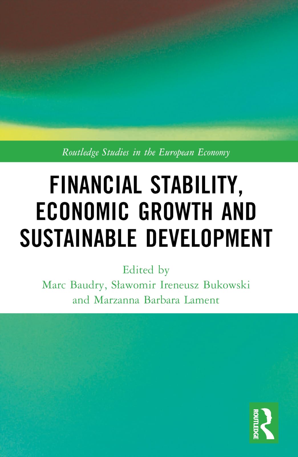 Financial Stability, Economic Growth and Sustainable Development (Routledge Studies in the European Economy)