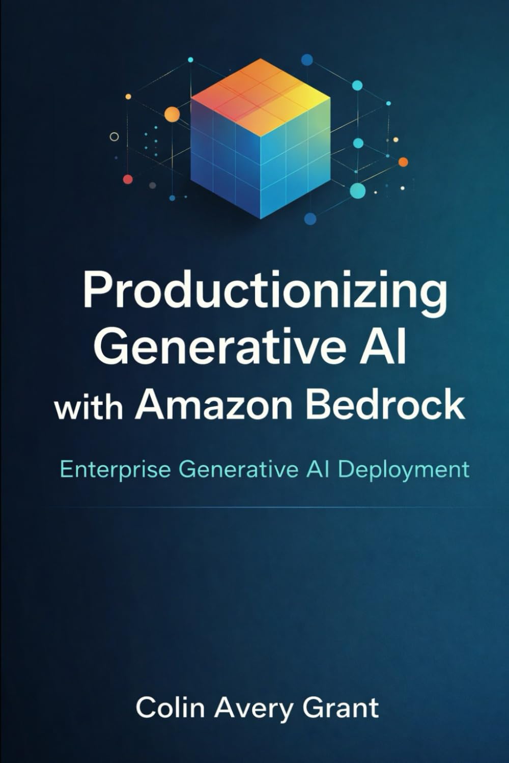 Productionizing Generative AI with Amazon Bedrock: Enterprise Generative AI Deployment