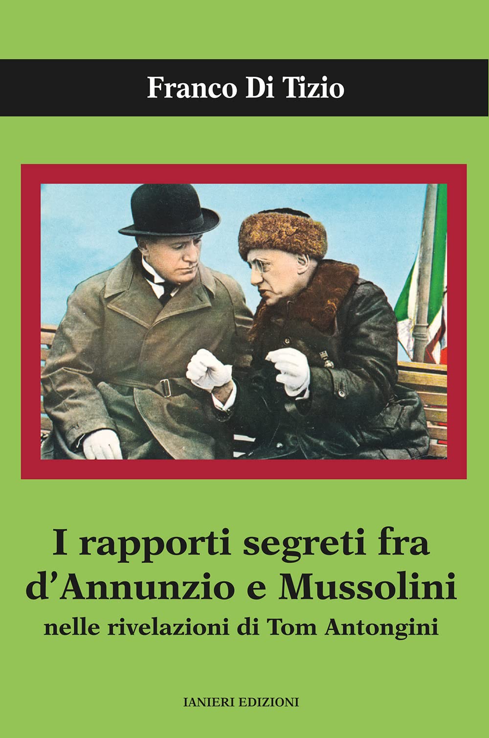 I Rapporti Segreti Tra D'annunzio E Mussolini Nelle Rivelazioni Di Tom Antongini - 4
