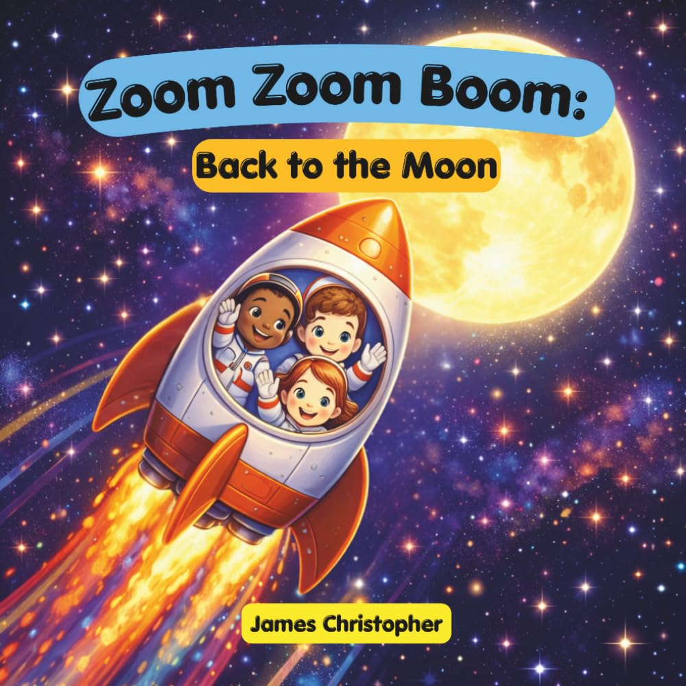Zoom Zoom Boom: Back to the Moon!: A Kids Space Adventure About Rockets, the Moon, and Artemis Missions for Ages 3 to 8