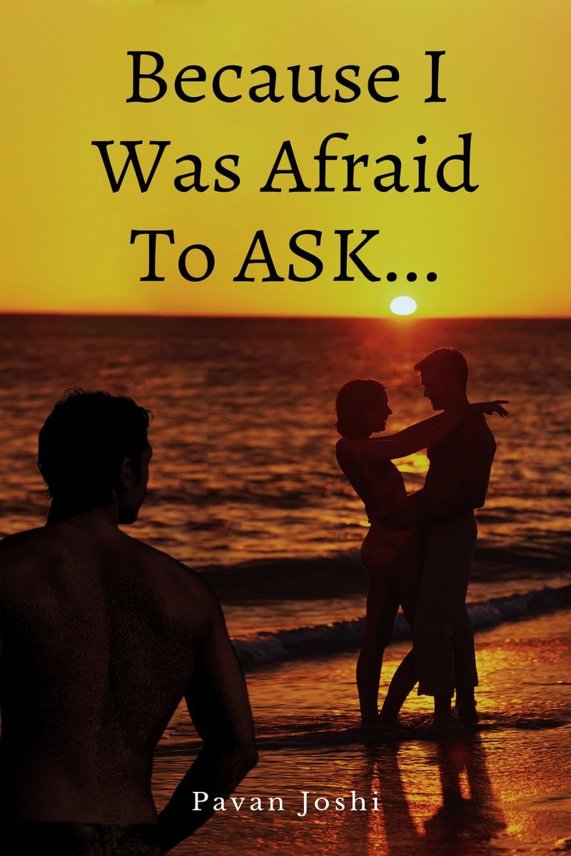 Because I Was Afraid To Ask...