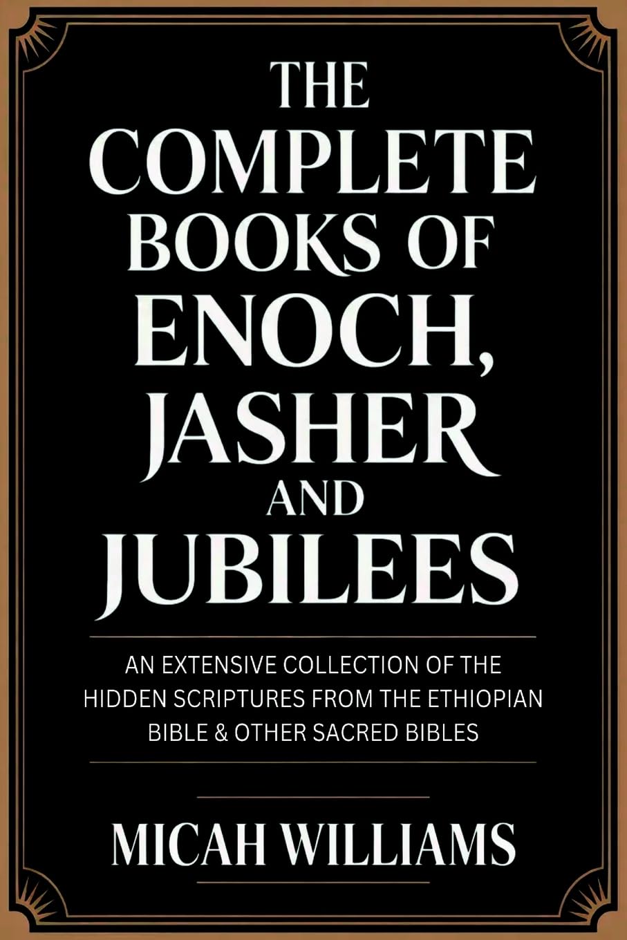 The Complete Books of Enoch, Jasher and Jubilees: An Extensive Collection of the Hidden Scriptures from the Ethiopian Bible & Other Sacred Bibles ... Gnostic Gospels Collection) (Grapevine Press)