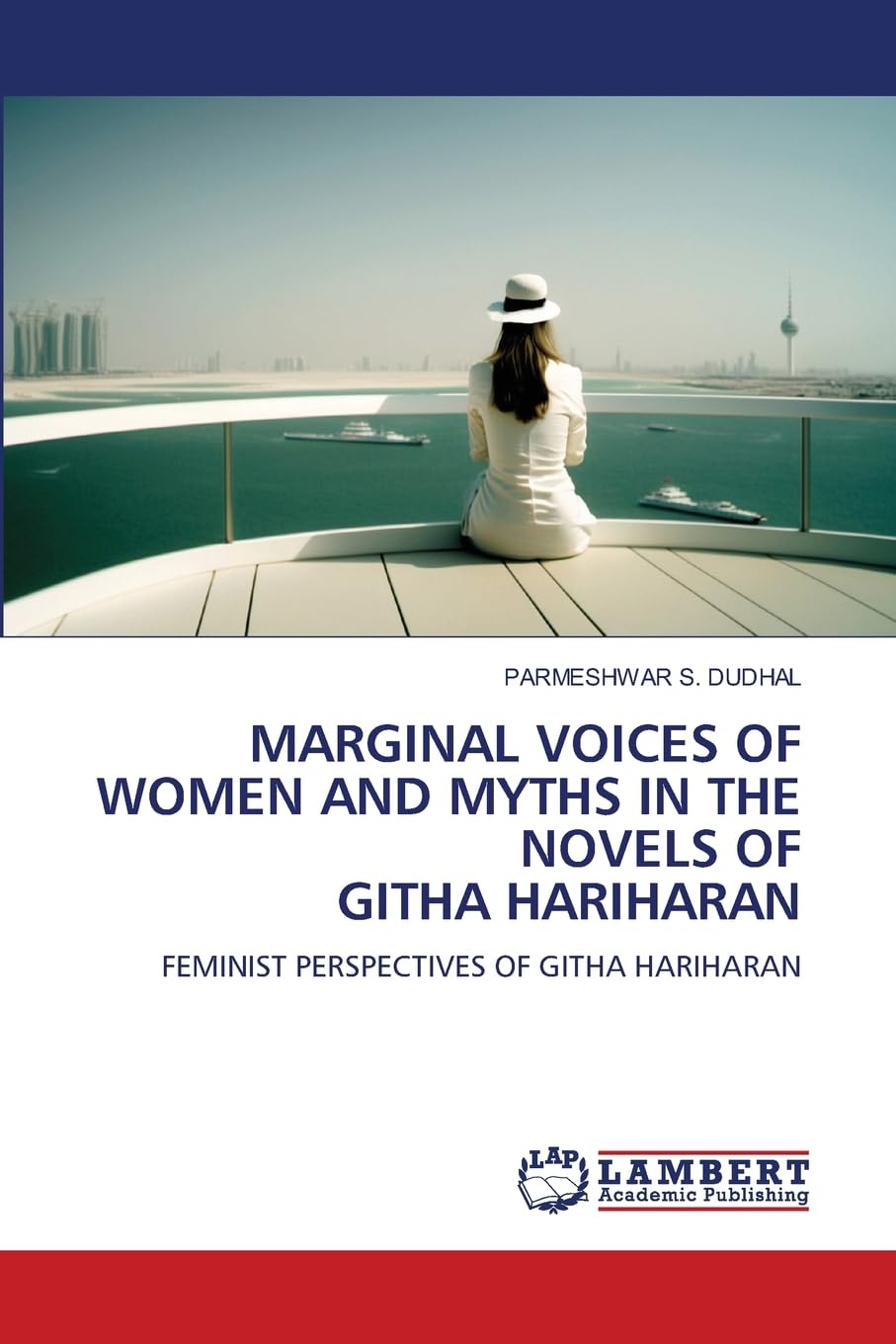 Marginal Voices of Women and Myths in the Novels of Githa Hariharan: FEMINIST PERSPECTIVES OF GITHA HARIHARAN