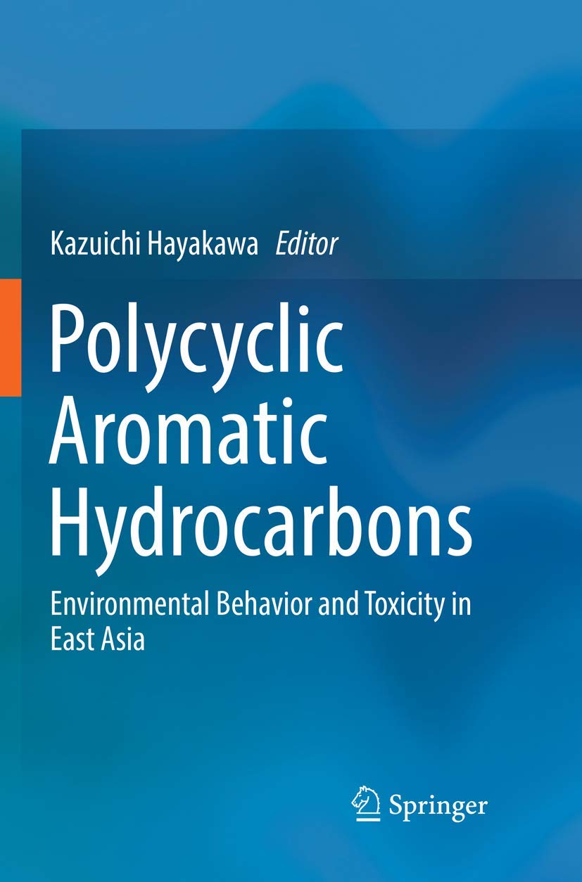 Polycyclic Aromatic Hydrocarbons: Environmental Behavior and Toxicity in East Asia [ハードカバー] Hayakawa， Kazuichi Amazon | Polycyclic Aromatic Hydrocarbons: Environmental Behavior
