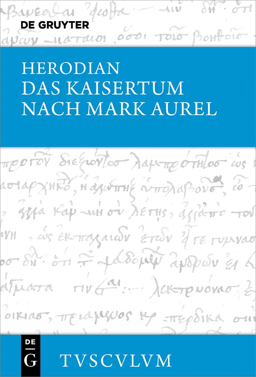 Das Kaisertum nach Mark Aurel: Griechisch - deutsch (Sammlung Tusculum)