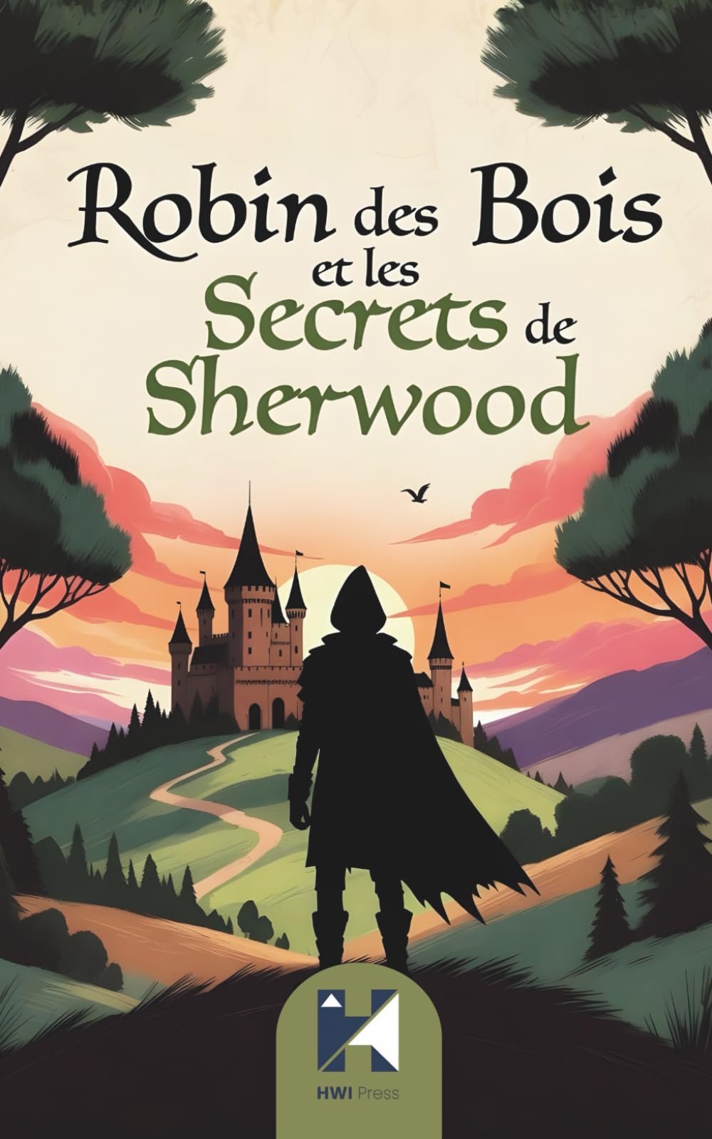 Robin des Bois et les Secrets de Sherwood: Onze contes magiques d’amitié, de courage et de merveilles au cœur de la forêt enchantée