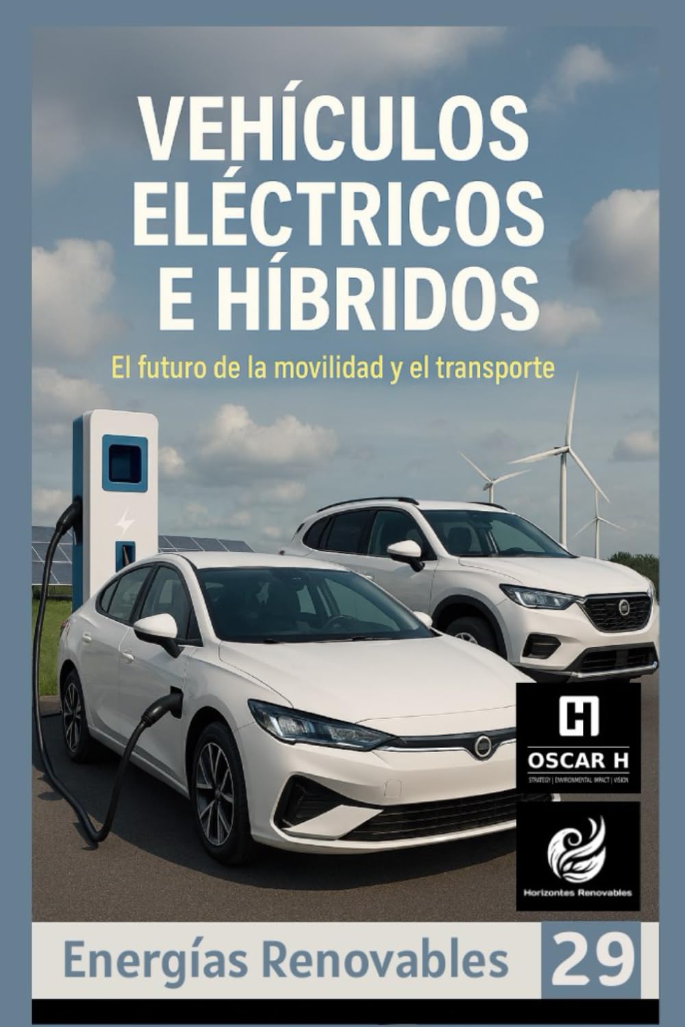 Vehículos Eléctricos e Híbridos: El futuro de la movilidad y el transporte (ENERGIAS RENOVABLES)