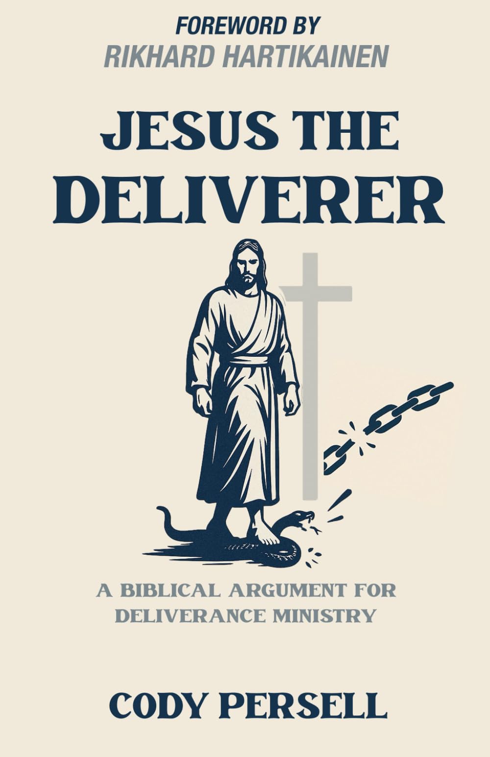 Jesus the Deliverer: A Biblical Argument for Deliverance Ministry