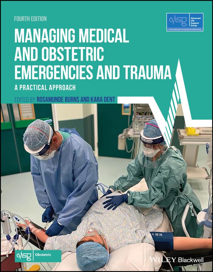 Managing Medical and Obstetric Emergencies and Trauma: A Practical Approach (Advanced Life Support Group)      4th Edition, Kindle Edition