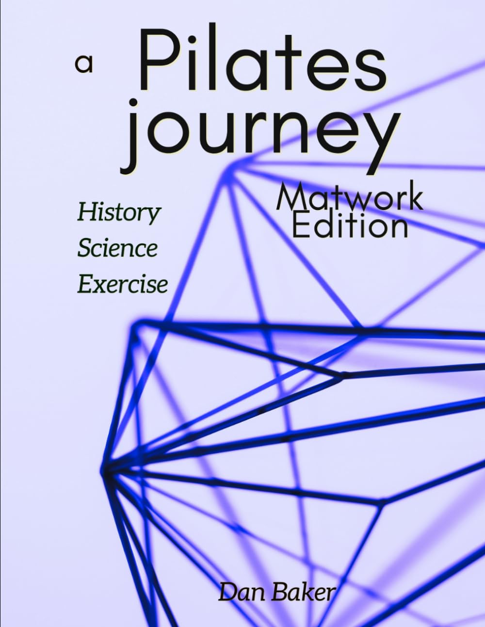 A Pilates Journey - Matwork Edition: History Science Exercise