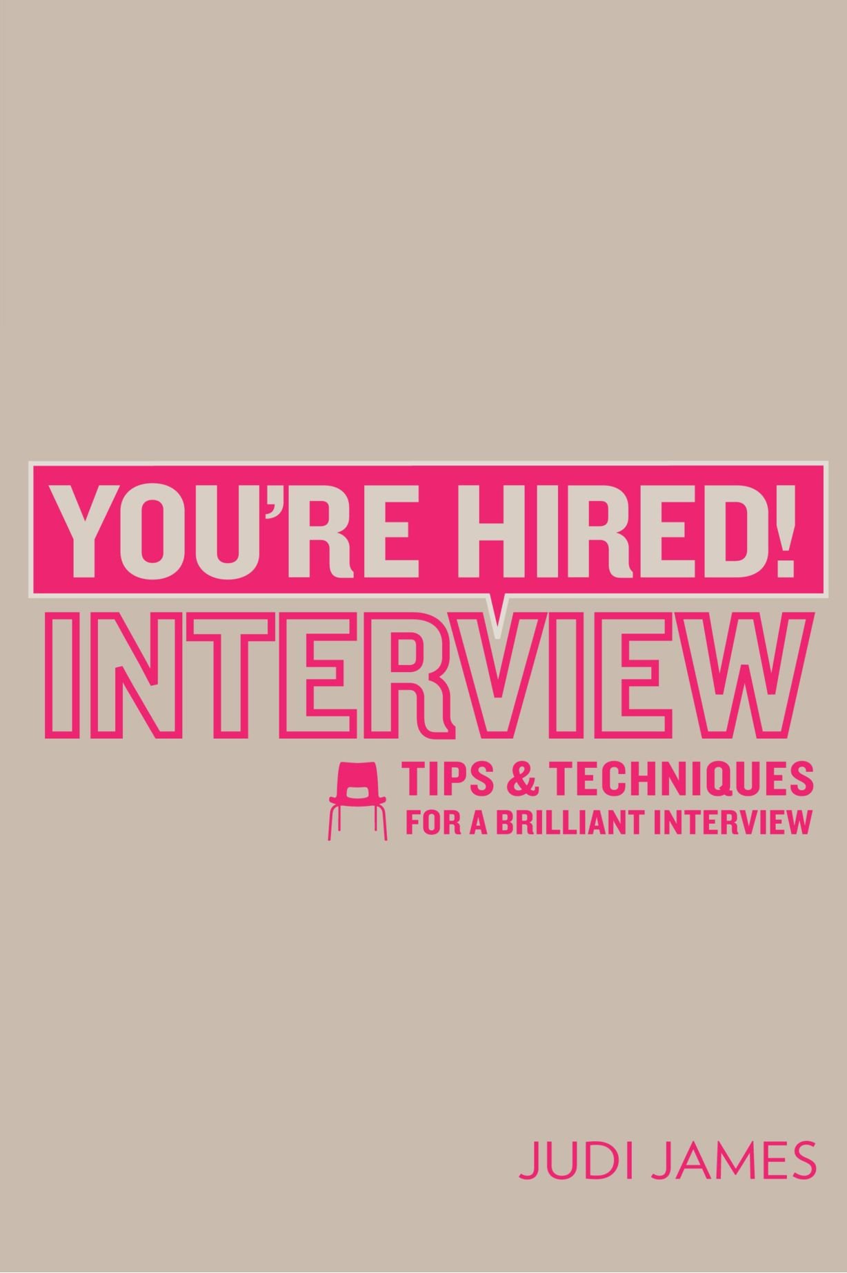 You're Hired! Interview: Tips and techniques for a brilliant interview-Judi Jam