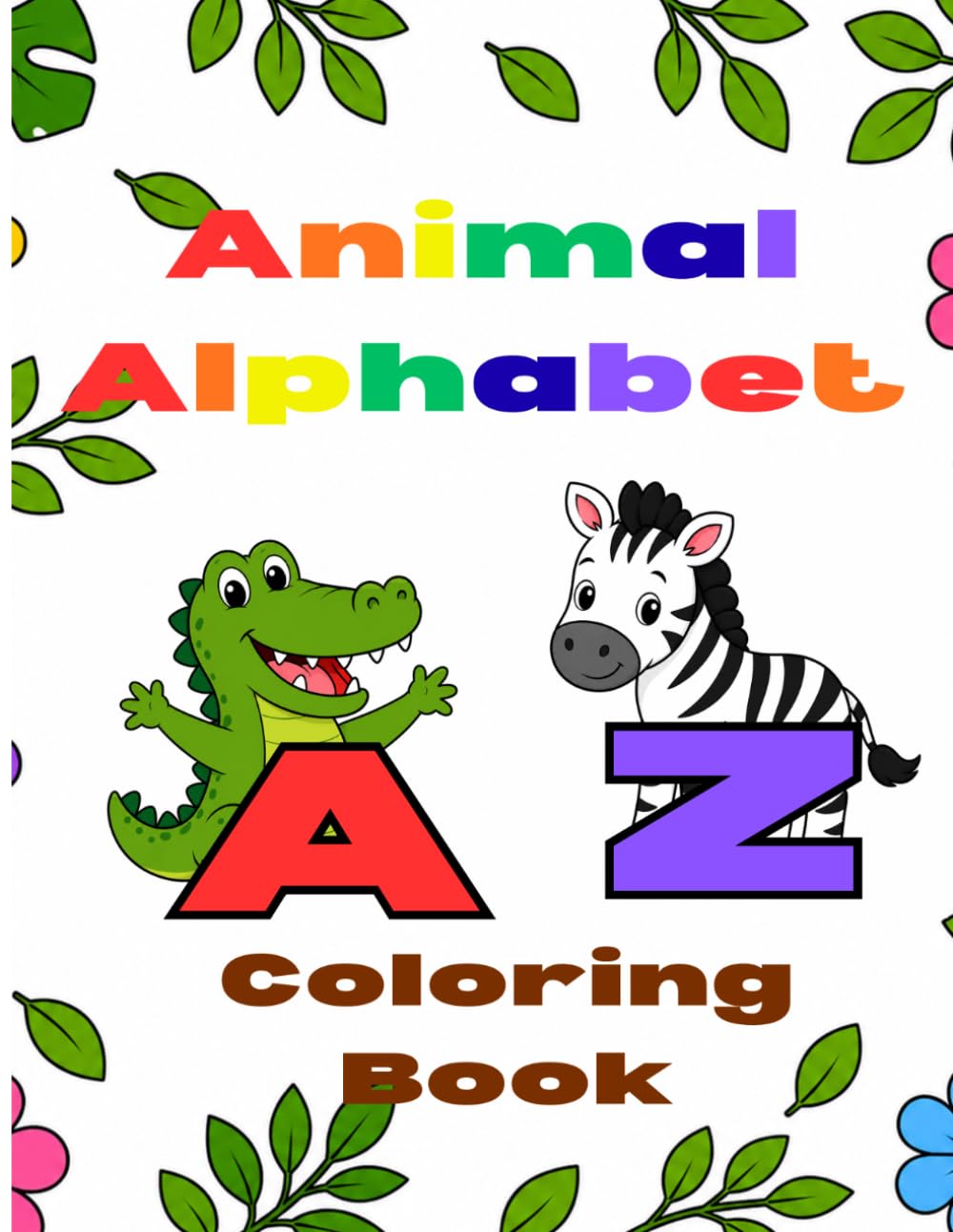 Animal Alphabet Coloring Book: Bold and Easy ABC Coloring Pages with Cute Animals for Toddlers, Preschoolers, and Kindergarten Kids