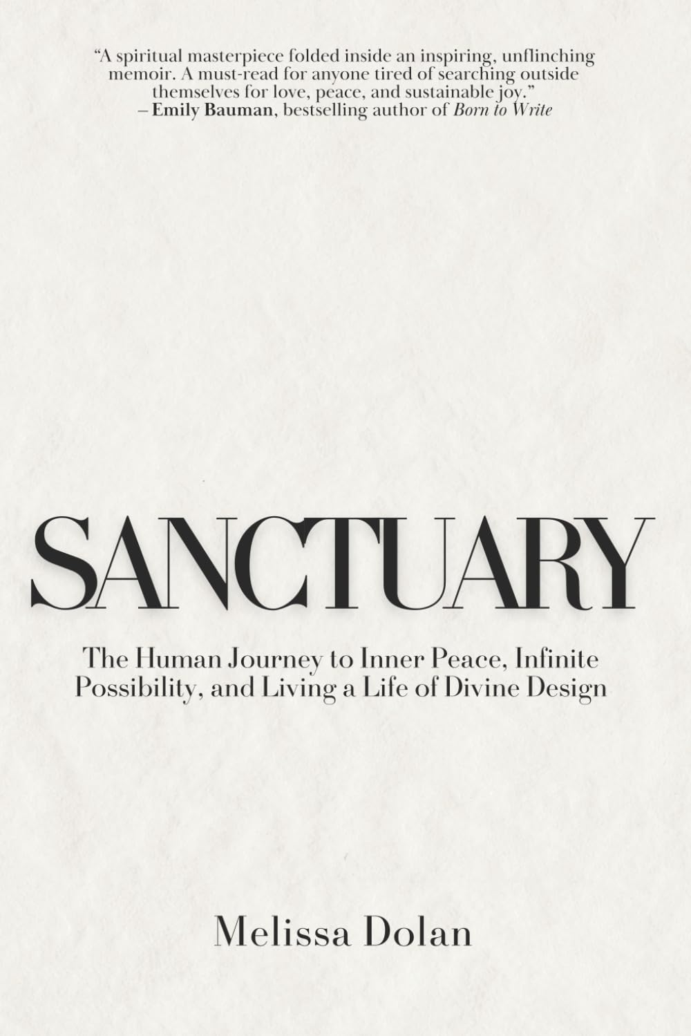 Sanctuary: The Human Journey to Inner Peace, Infinite Possibility, and Living a Life of Divine Design