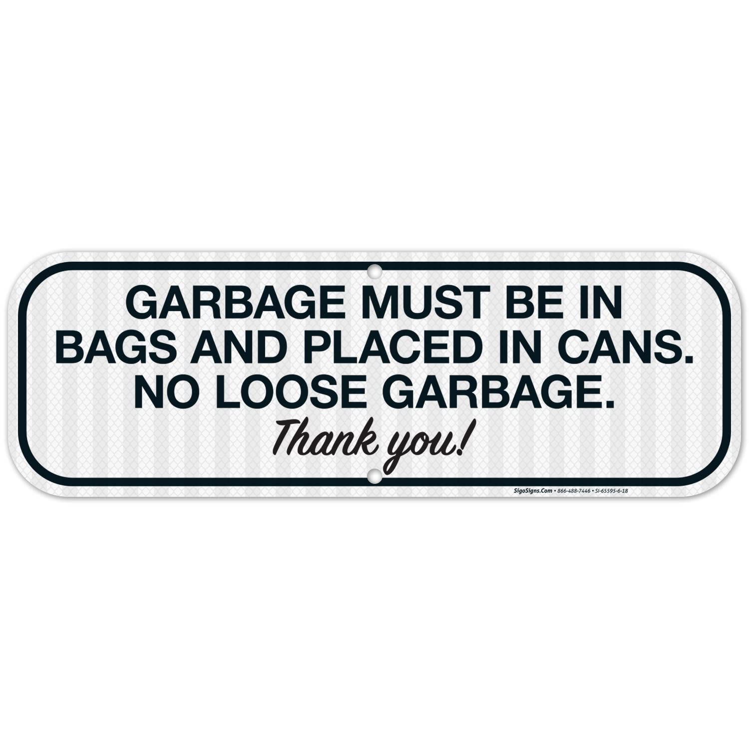 Garbage Must Be in Bags and Placed in Cans. No Loose Garbage. Thank You. Sign, 6x18 Inches, 3M EGP Reflective .063 Aluminum, Fade Resistant, Made in