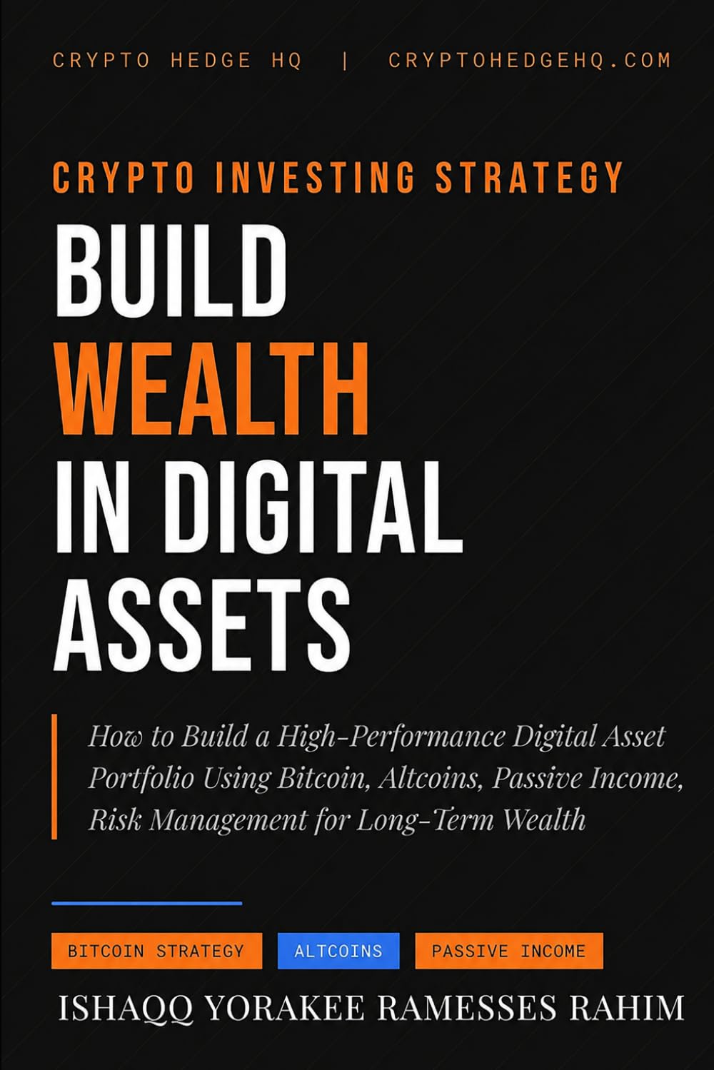 Crypto Investing Strategy: How to Build a High Performance Digital Asset Portfolio Using Bitcoin, Altcoins, Passive Income, and Risk Management (Crypto Investing Strategy Series)