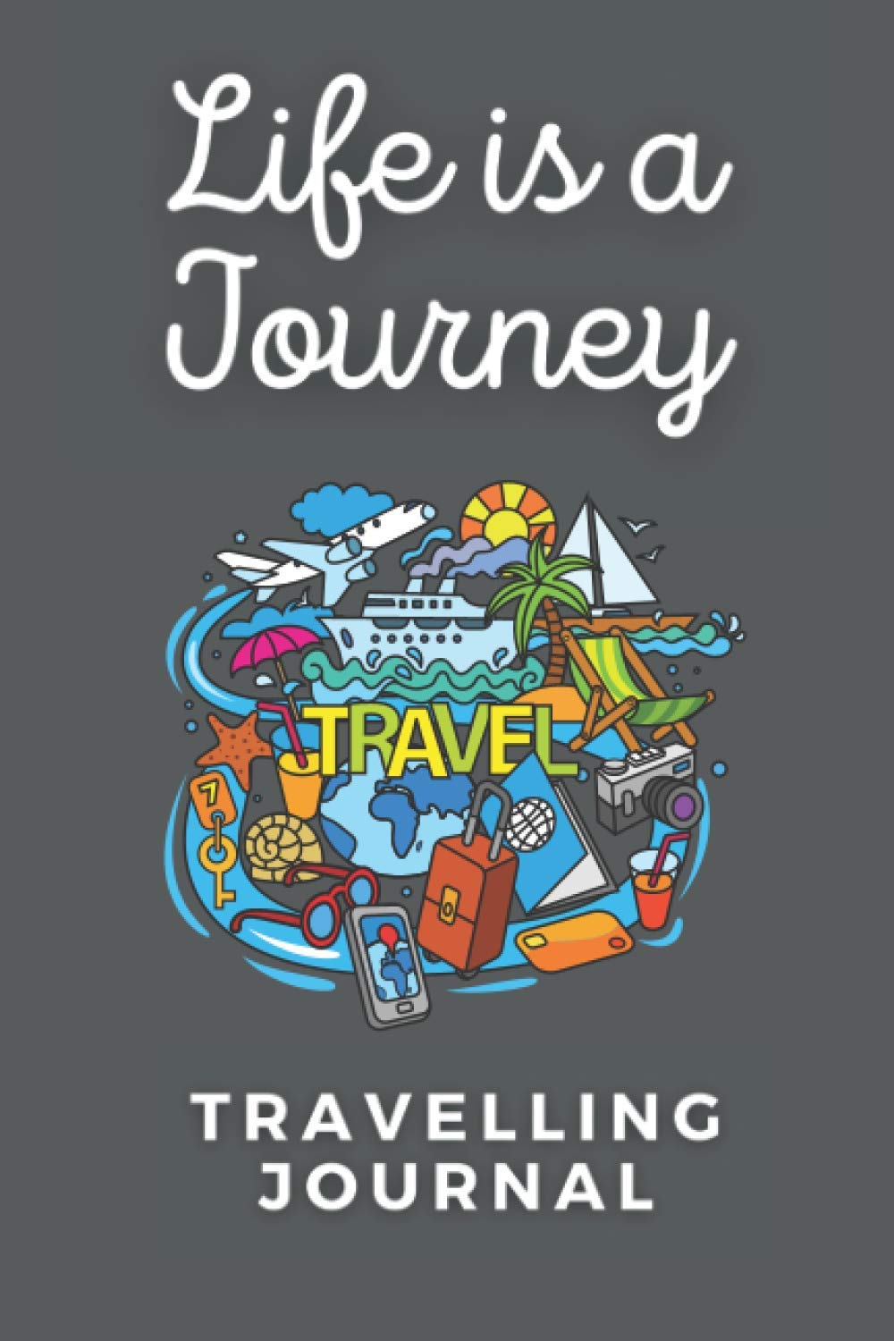 Life is a Journey Travelling Journal: Travel Journal with World Info, Perfect for Gift for Travelling (or Holiday, Explore, Trip)
