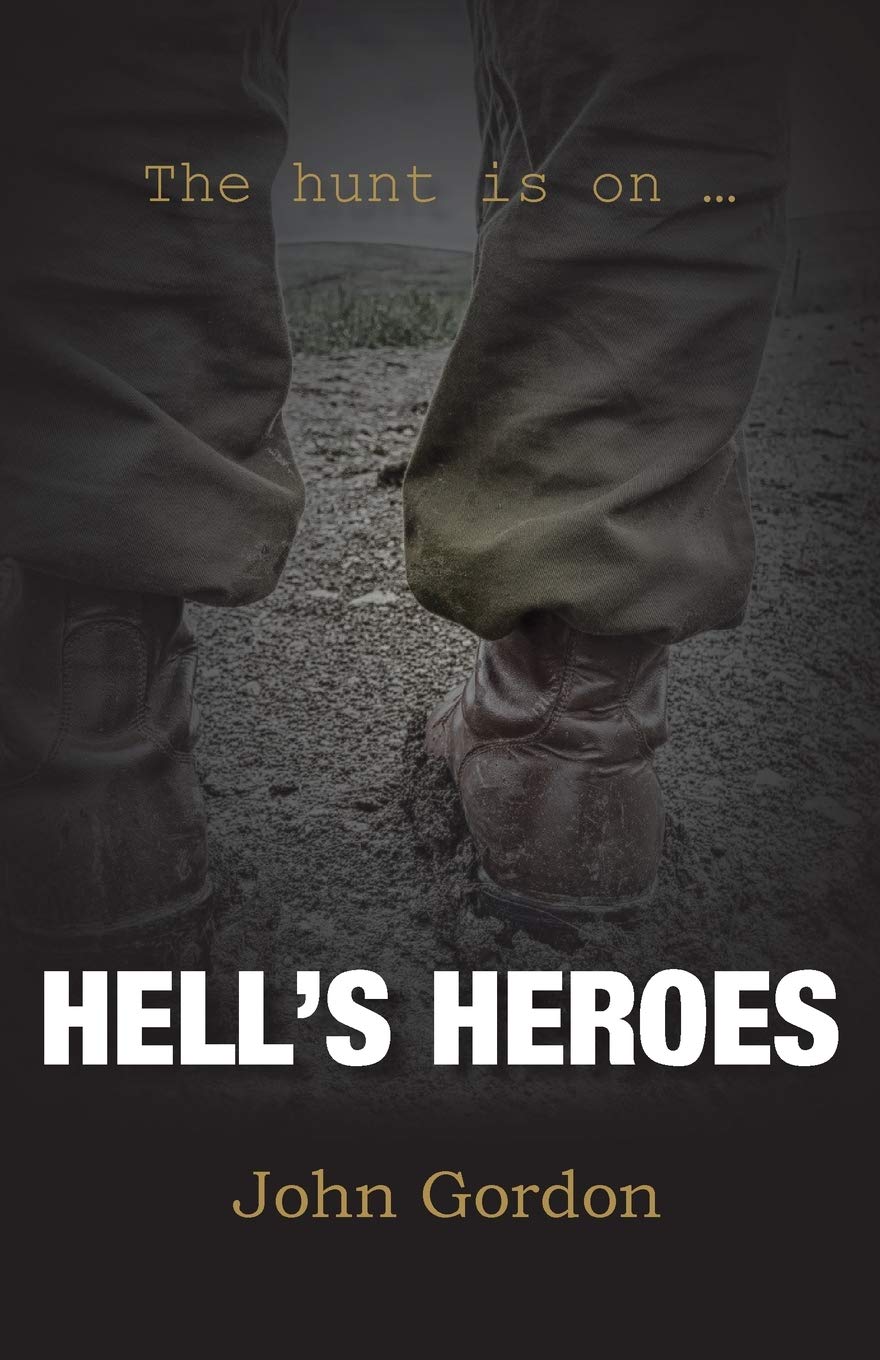 Hell's Heroes: The Hunt Is On - Gordon, John
