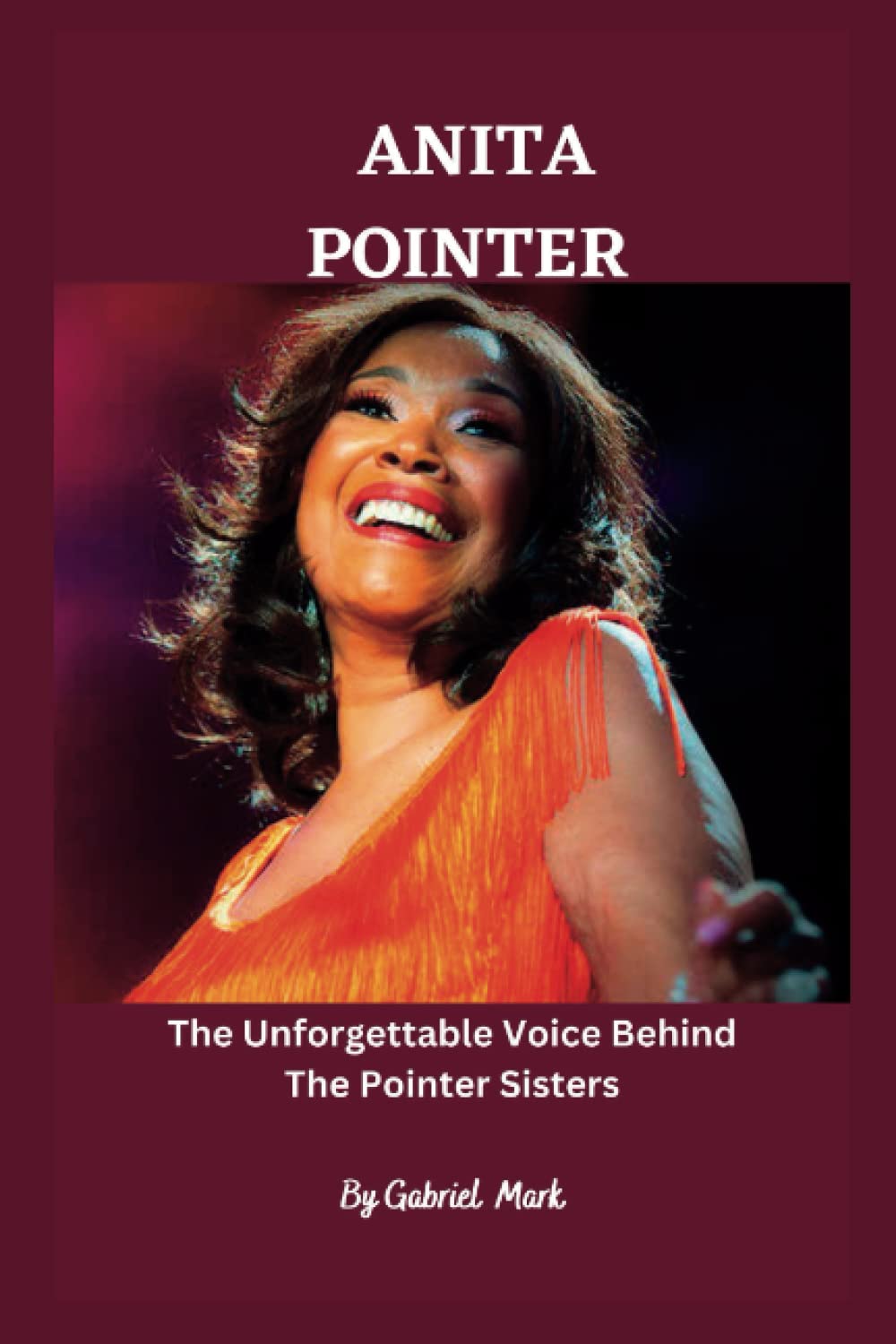 ANITA POINTER: The Unforgettable Voice Behind The Pointer Sisters( Her Life and Career) (Lives Worth Reading)