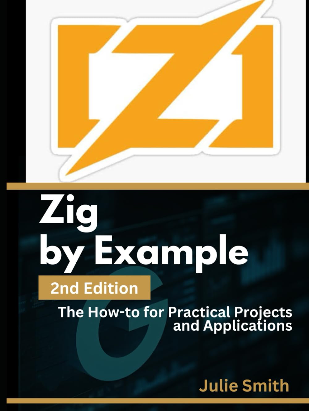 Zig By Example, 2nd Edition: The How-to for Practical Projects and Applications