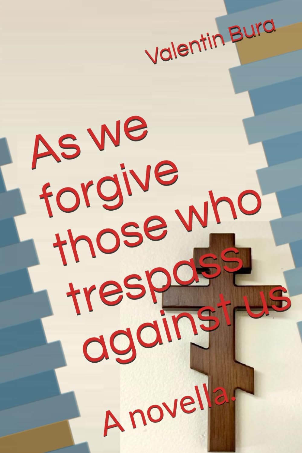 As we forgive those who trespass against us: A novella. (Keepin' it True. Memoirs)