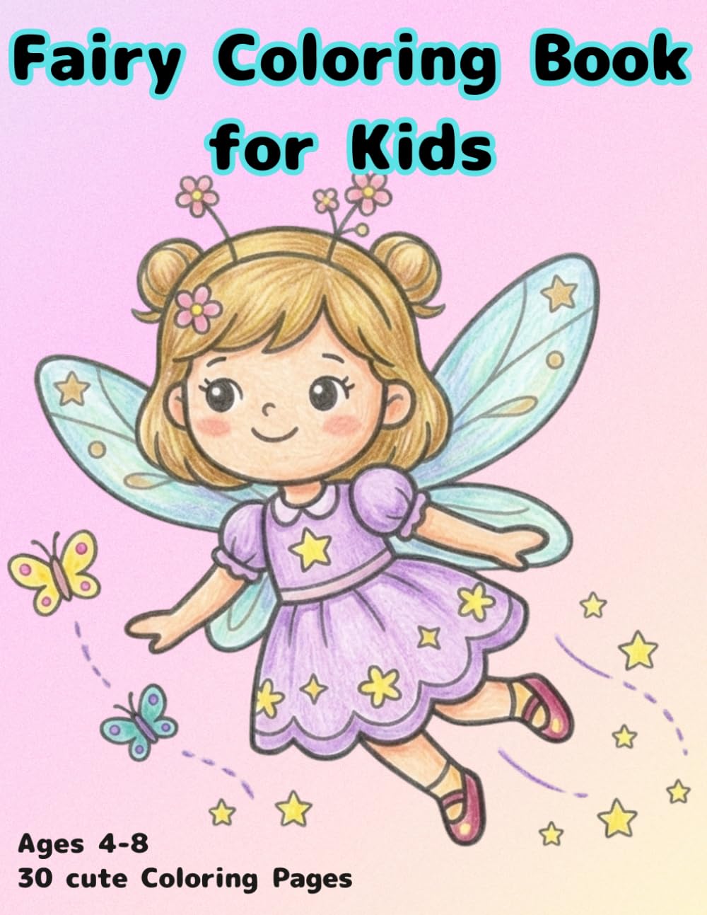 Fairy Coloring Book for Kids: 30 Fun and Easy Coloring Pages with Magical Fairies