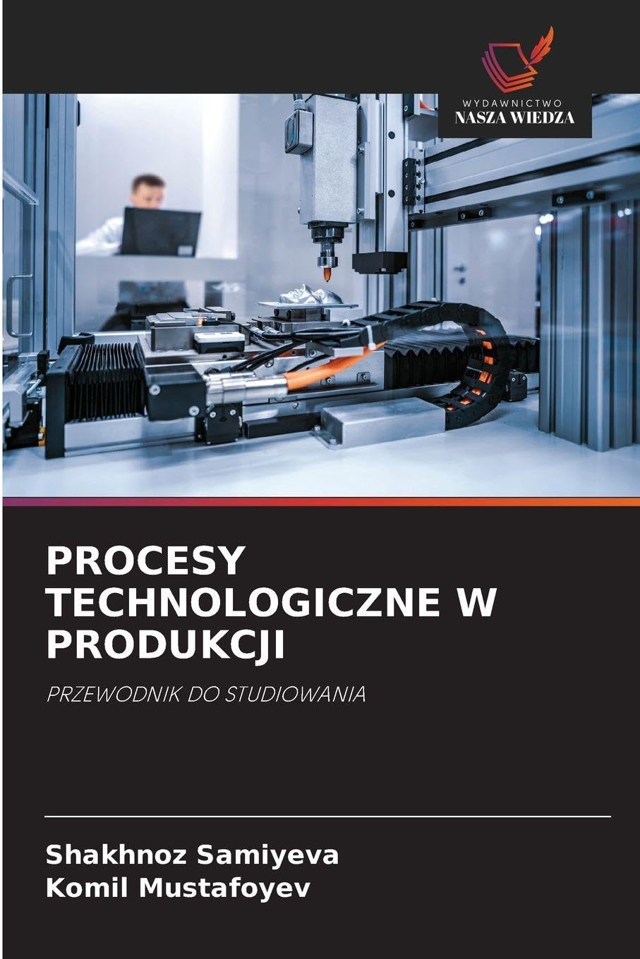 Procesy Technologiczne W Produkcji: PRZEWODNIK DO STUDIOWANIA