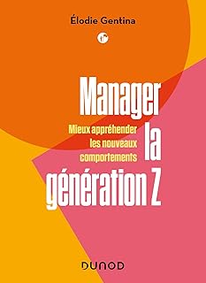 Manager la génération Z: Mieux appréhender les nouveaux comportements