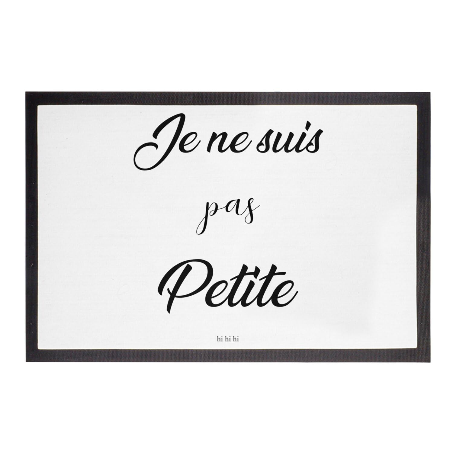 Paillasson Je Ne suis Pas Petite Hi Hi Hi Humour Blague - Tapis d'Entrée 75x50cm